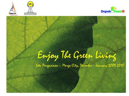 Enjoy The Green Living Setu Pengasinan – Margo City, December – January 2009-2010.