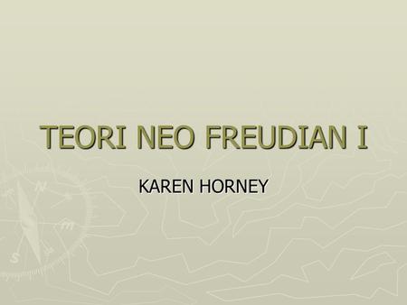 TEORI NEO FREUDIAN I KAREN HORNEY.