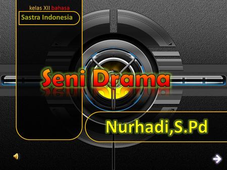 Sastra Indonesia kelas XII bahasa Seni Drama Nurhadi,S.Pd.