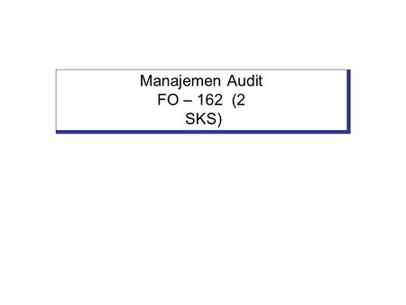 Manajemen Audit FO – 162 (2 SKS)