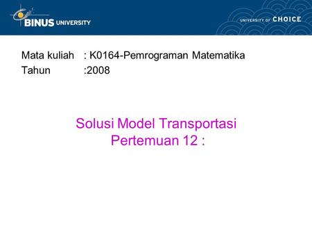 Solusi Model Transportasi Pertemuan 12 :
