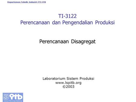 TI-3122 Perencanaan dan Pengendalian Produksi Perencanaan Disagregat