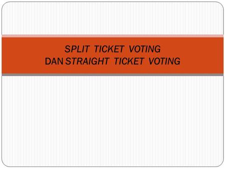 SPLIT TICKET VOTING DAN STRAIGHT TICKET VOTING