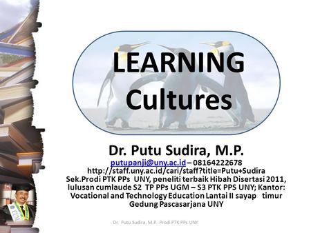 LEARNING Cultures Dr. Putu Sudira, M.P. – 08164222678  Sek.Prodi.