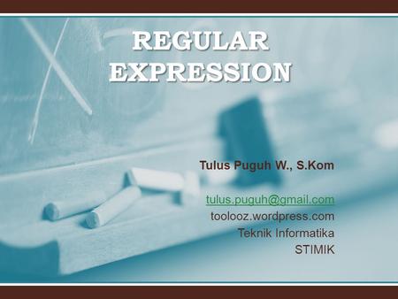 REGULAR EXPRESSION Tulus Puguh W., S.Kom