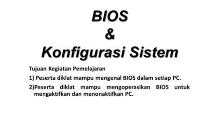 BIOS & Konfigurasi Sistem