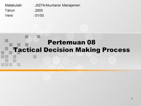 Pertemuan 08 Tactical Decision Making Process