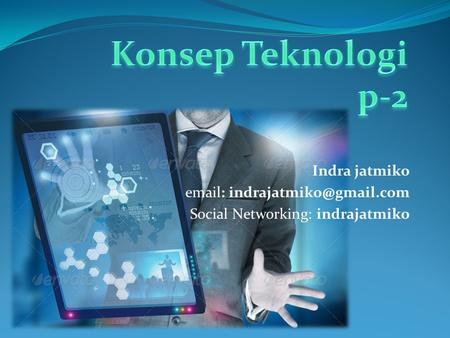 Konsep Teknologi p-2 Indra jatmiko