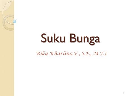Suku Bunga Rika Kharlina E., S.E., M.T.I.