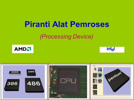 Piranti Alat Pemroses (Processing Device).