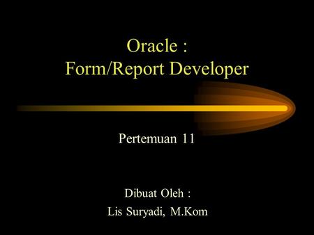 Oracle : Form/Report Developer