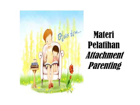 Materi Pelatihan Attachment Parenting