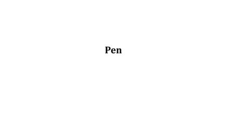 Pen.