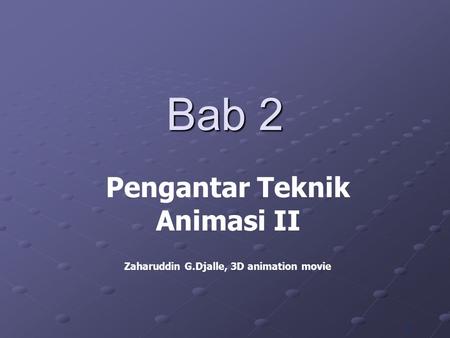 Pengantar Teknik Animasi II Zaharuddin G.Djalle, 3D animation movie