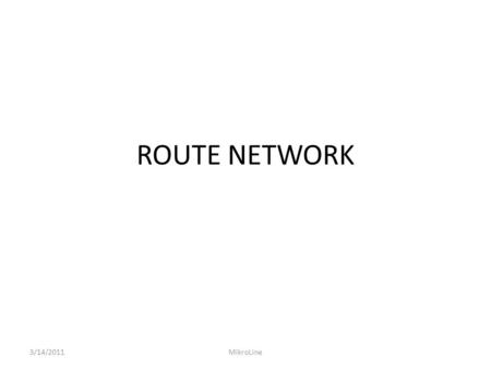 ROUTE NETWORK 3/14/2011MikroLine. ROUTING Pengaturan jalur antar network berdasarkan IP Address tujuan (atau juga asal), pada OSI layer Network. Tiap.
