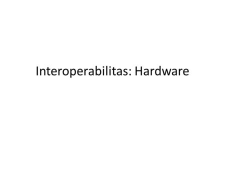 Interoperabilitas: Hardware