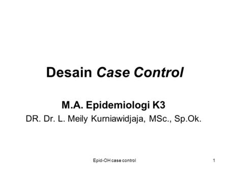 M.A. Epidemiologi K3 DR. Dr. L. Meily Kurniawidjaja, MSc., Sp.Ok.
