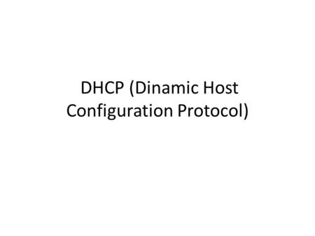 DHCP (Dinamic Host Configuration Protocol)