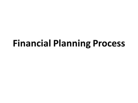 Financial Planning Process. Improving Your Standard of Living Standar kehidupan yang meningkat : Kebutuhan Kenyamanan Kemewahan.
