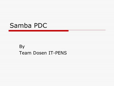 Samba PDC By Team Dosen IT-PENS.