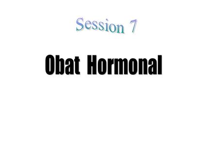 Session 7 Obat Hormonal.