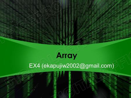 Array EX4 Dasar Larik data dengan tipe yang sama Sintak : –$nama_array[] –$nama_array = array ( … ); Indeks : –Numerikal (non.