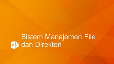 Sistem Manajemen File dan Direktori