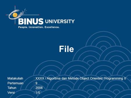 File Matakuliah: XXXX / Algoritma dan Metode Object Oriented Programming II Pertemuan: 9 Tahun: 2008 Versi: 1/0.