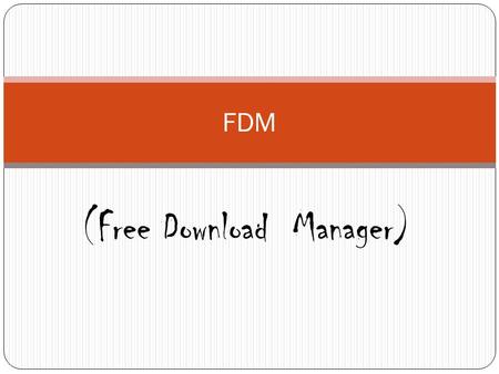 (Free Download Manager) FDM. Apa yang Anda ketahui tentang FDM ??????