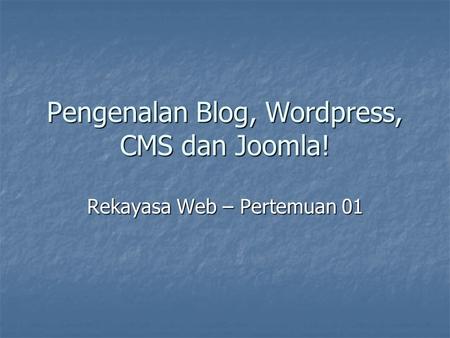 Pengenalan Blog, Wordpress, CMS dan Joomla!