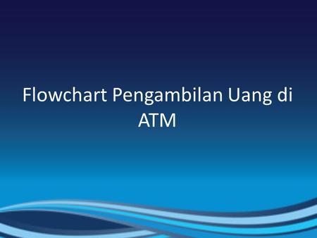 Flowchart Pengambilan Uang di ATM