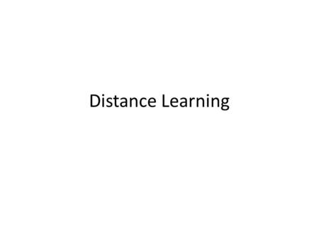 Distance Learning.