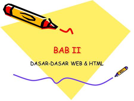 BAB II DASAR-DASAR WEB & HTML.