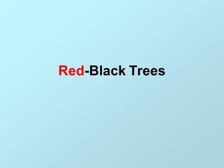 Red-Black Trees.