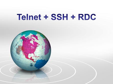 Telnet + SSH + RDC.
