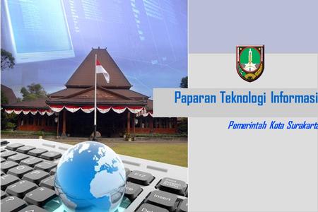 Paparan Teknologi Informasi Pemerintah Kota Surakarta