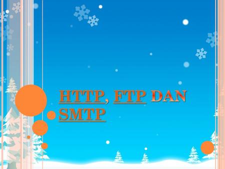 HTTP, FTP DAN SMTP.