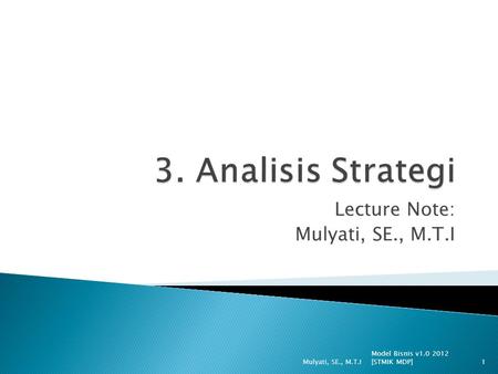 Lecture Note: Mulyati, SE., M.T.I