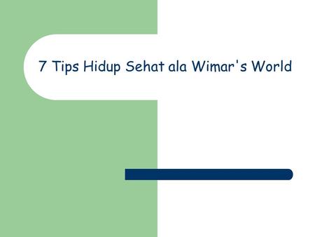7 Tips Hidup Sehat ala Wimar's World. 1. Gol Yang Realistis & Step By Step Yang Tepat WW : Apa yang peling penting dalam melakukan program exercise atau.