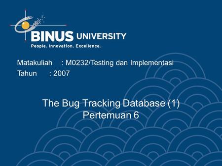 The Bug Tracking Database (1) Pertemuan 6
