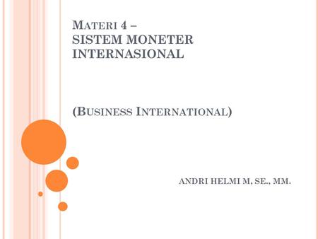 Materi 4 – SISTEM MONETER INTERNASIONAL (Business International)