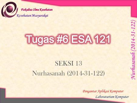 Tugas #6 ESA 121 SEKSI 13 Nurhasanah (2014-31-122)