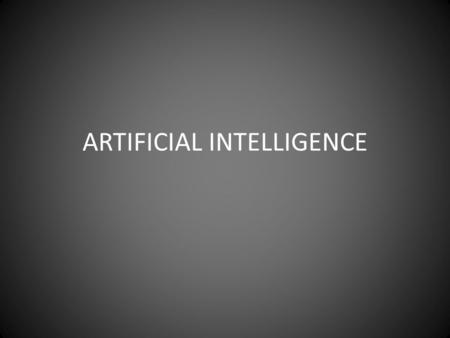 ARTIFICIAL INTELLIGENCE