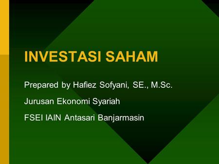 INVESTASI SAHAM Prepared by Hafiez Sofyani, SE., M.Sc.