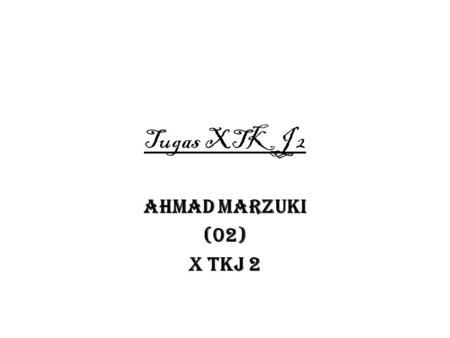 Tugas XTKJ 2 Ahmad Marzuki (02) X TKJ 2.