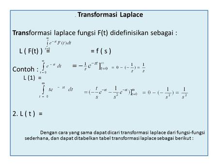 Transformasi laplace fungsi F(t) didefinisikan sebagai :