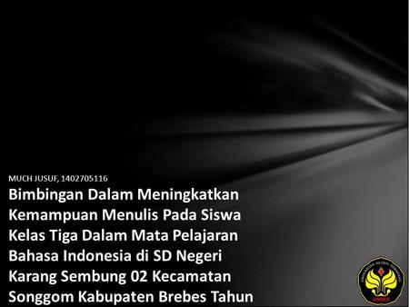 MUCH JUSUF, 1402705116 Bimbingan Dalam Meningkatkan Kemampuan Menulis Pada Siswa Kelas Tiga Dalam Mata Pelajaran Bahasa Indonesia di SD Negeri Karang Sembung.