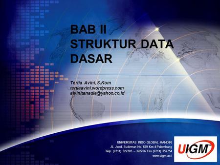 LOGO UNIVERSITAS INDO GLOBAL MANDIRI JL. Jend. Sudirman No. 629 Km.4 Palembang Telp. (0711) 322705 – 322706 Fax (0711) 357754 www.uigm.ac.i BAB II STRUKTUR.
