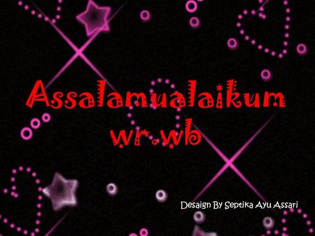 Assalamualaikum wr.wb Desaign By Septika Ayu Assari.