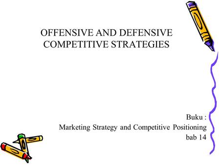 OFFENSIVE AND DEFENSIVE COMPETITIVE STRATEGIES